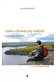 Rzeka cz�owieczej nadziei. Ku oceanowi wieczno�ci