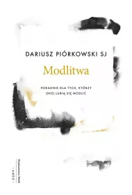 Modlitwa. Poradnik dla tych, kt�rzy (nie) lubi� si� modli�