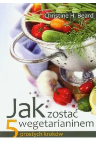 Jak zosta� wegetarianinem. 5 prostych krok�w
