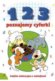 1 2 3. Poznajemy cyferki. Ksi��ka edukacyjna z naklejkami