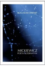 Mickiewicz. Poeta alternatyw