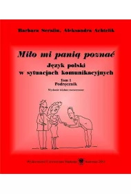 Mi�o mi pani� pozna�. J�zyk polski w sytuacjach komunikacyjnych. Podr�cznik. Tom 1