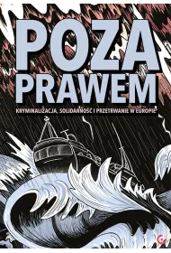 Poza prawem. Kryminalizacja, solidarno�� i przetrwanie w Europie