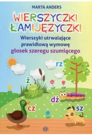 Wierszyczki �amij�zyczki Wierszyki utrwalaj�ce prawid�ow� wymow� g�osek szeregu szumi�cego