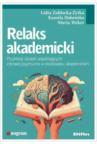 Relaks akademicki. Przyk�ady dzia�a� wspieraj�cych zdrowie psychiczne w �rodowisku akademickim