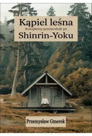 eBook Kpiel lena: Kompletny przewodnik po Shinrin-Yoku pdf mobi epub