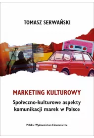 Marketing kulturowy. Spo�eczno-kulturowe aspekty komunikacji marek w Polsce