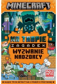 Minecraft. Na tropie zagadek. Wyzwanie nadzorcy