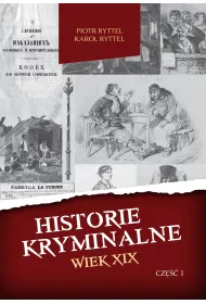 Historie kryminalne Wiek XIX. Cz�� 1