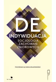 Deindywiduacja. Socjologia zachowa� zbiorowych