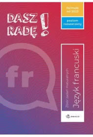 Dasz rad! Jzyk francuski. Zbir zada maturalnych. Poziom rozszerzony