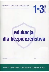 Edukacja dla bezpiecze�stwa 1-3. Dotacyjny materia� �wiczeniowy do podr�cznika ka�dego wydawcy. Gimnazjum