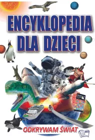 Encyklopedia dla dzieci. Odkrywam �wiat