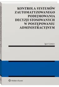 Kontrola system�w zautomatyzowanego podejmowania decyzji w post�powaniu administracyjnym