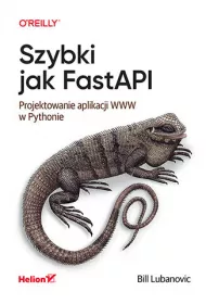 Szybki jak FastAPI. Projektowanie aplikacji WWW w Pythonie