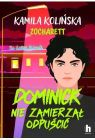 Dominick nie zamierza� odpu�ci�