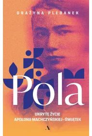 Pola. Ukryte �ycie Apolonii Machczy�skiej-�wi�tek