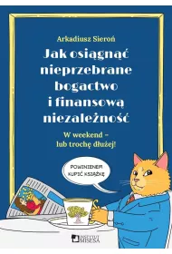 Jak osi�gn�� nieprzebrane bogactwo i finansow�...