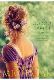 Ogrd Kamili. Seria kwiatowa. Tom 1