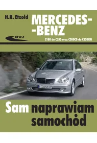 Mercedes-Benz C180 do C350 oraz C200CDI do C320CDI serii W203 sam naprawiam samoch�d