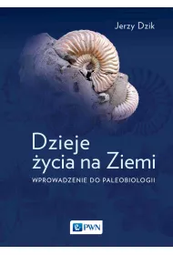 Dzieje �ycia na Ziemi. Wprowadzenie do paleobiologii