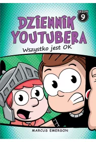 Wszystko jest ok. Dziennik Youtubera. Tom 9
