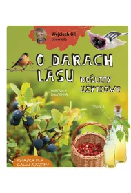 Wojciech Gil opowiada o darach lasu. Ro�liny u�ytkowe