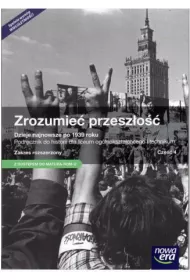 Zrozumie� przesz�o�� 4. Dzieje najnowsze po 1939 roku. Podr�cznik do historii dla liceum og�lnokszta�c�cego i technikum. Zakres rozszerzony. Cz�� 4