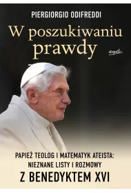 W poszukiwaniu prawdy. Papie� teolog i matematyk ateista: nieznane listy i rozmowy z Benedyktem XVI