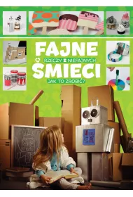 Fajne rzeczy z niefajnych �mieci. Jak to zrobi�?