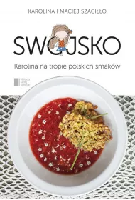 Swojsko. karolina na tropie polskich smak�w
