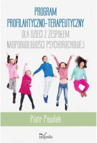 Program profilaktyczno-terapeutyczny dla dzieci z zespo�em nadpobudliwo�ci psychoruchowej