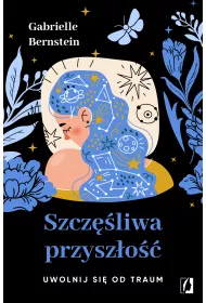 eBook Szcz�liwa przysz�o��. Uwolnij si� od traum mobi epub
