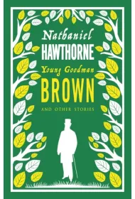 Young Goodman Brown and Other Stories