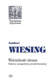 Widzialno�� obrazu Historia i perspektywy estetyki formalnej (twarda)