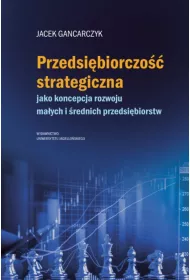 Przedsi�biorczo�� strategiczna. jako koncepcja rozwoju ma�ych i �rednich przedsi�biorstw