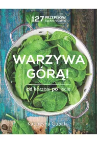 Warzywa g�r�. Od korzeni po li�cie