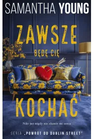 Zawsze b�d� Ci� kocha�. Powr�t do Dublin Street. Tom 1