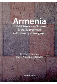 Armenia dziedzictwo a wsp�czesne kierunki przemian kulturowo - cywilizacyjnych