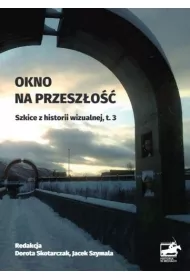 Okno na przesz�o��. Szkice z historii wizualnej. Tom 3