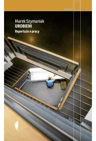 Urobieni. Reportae o pracy