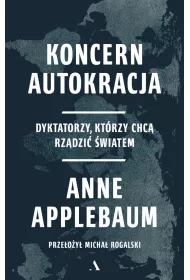 Koncern Autokracja. Dyktatorzy, ktrzy chc rzdzi wiatem