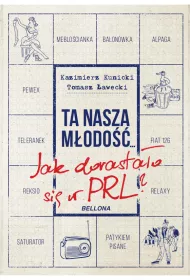 eBook Ta nasza m�odo��... Jak dorasta�o si� w PRL mobi epub