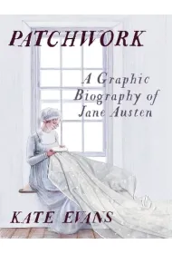Patchwork: A Graphic Biography of Jane Austen