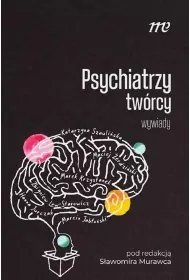 Psychiatrzy tw�rcy - wywiady
