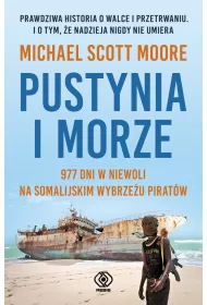 Pustynia i morze 977 dni w niewoli na somalijskim wybrze�u pirat�w