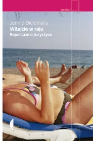 Witajcie w raju. Reporta�e o przemy�le turystycznym