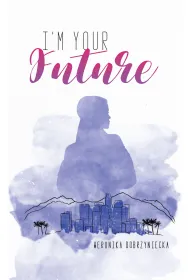 I'm your future