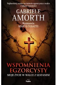 Wspomnienia egzorcysty. Moje ycie w walce z szatanem