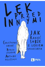 L�k przed innymi. Jak radzi� sobie z l�kiem spo�ecznym